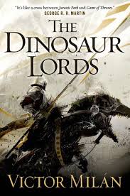 Book Review: The Dinosaur Lords by Victor Milan