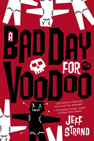 Book Review: A Bad Day for Voodoo by Jeff Strand