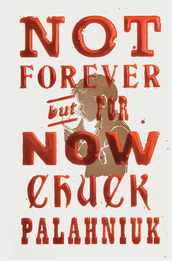 Book Review: Not Forever, But For Now by Chuck Palahniuk