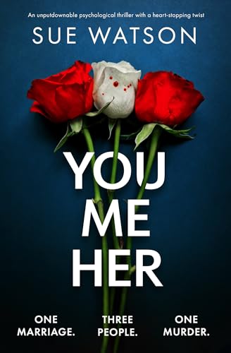Sue Watson’s You Me Her: A Page-Turning Mystery